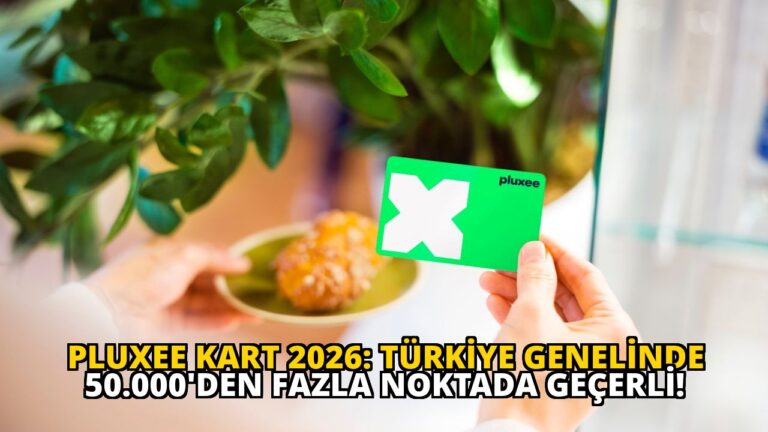 Pluxee Kart 2026: Türkiye Genelinde 50.000’den Fazla Noktada Geçerli!