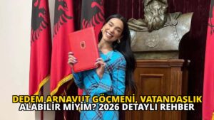 Dedem Arnavut Göçmeni, Vatandaşlık Alabilir miyim? 2026 Detaylı Rehber