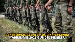 Askerlik Muayenesi Sağlık Ocağında Yapılır Mı? 2026 Güncel Bilgiler