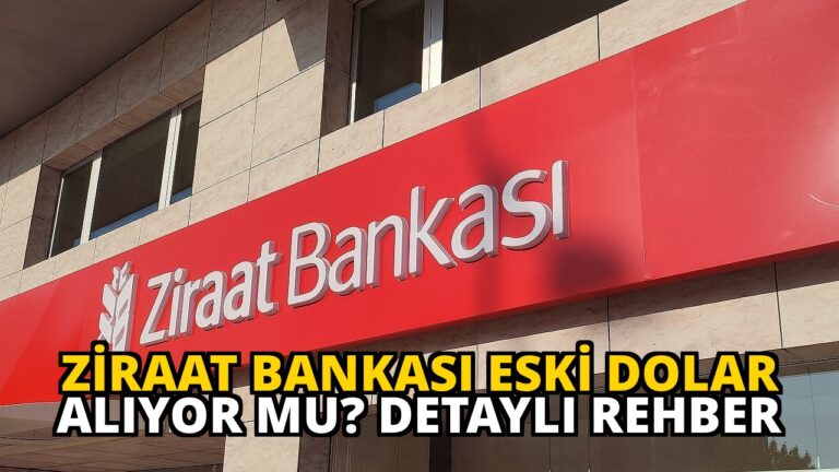 Ziraat Bankası Eski Dolar Alıyor mu? Detaylı Rehber